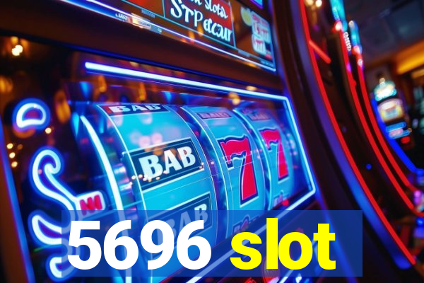 5696 slot